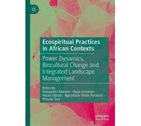 Ecospiritual Practices in African Contexts: Power Dynamics, Biocultural Change and Integrated Landscape Management