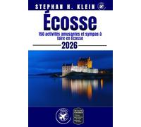 ÉCOSSE GUIDE DE VOYAGE: 150 activités amusantes et sympas à faire en Écosse