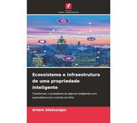 Ecossistema e infraestrutura de uma propriedade inteligente: Transformar o ecossistema de objectos inteligentes num supersistema com controlo em linha