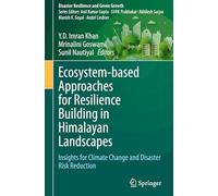 Ecosystem-based Approaches for Resilience Building in Himalayan Landscapes: Insights for Climate Change and Disaster Risk Reduction