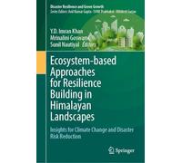 Ecosystem-based Approaches for Resilience Building in Himalayan Landscapes: Insights for Climate Change and Disaster Risk Reduction