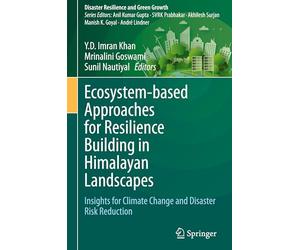 Ecosystem-based Approaches for Resilience Building in Himalayan Landscapes: Insights for Climate Change and Disaster Risk Reduction