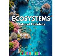 ECOSYSTEMS Coloring Book - 108 pages! Featuring high quality, beautiful drawings of natural habitats!: A COLOR THAT coloring book. SUPER VALUE, HIGH ... ILLUSTRATIONS. For adults and all ages 9+