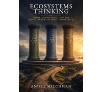 Ecosystems Thinking: Order, Coexistence, and the Architecture of Ideal Complexity