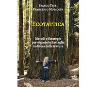 Ecotattica. Metodi e strategie per vincere le battaglie in difesa della natura
