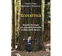 Ecotattica. Metodi e strategie per vincere le battaglie in difesa della natura