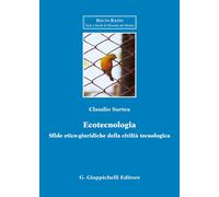 Ecotecnologia. Sfide etico-giuridiche della civiltà tecnologica - Sartea Claudio