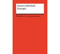 Ecotopia. Englischer Text mit deutschen Worterklärungen. Niveau B2 (GER): Callenbach, Ernest - Originalversion; Erläuterungen; Literaturhinweise - 14144