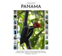 Ecotourism Panama: Wildlife, Nature, Walking, Hiking, Birdwatching, Mammals, Snorkelling, Maps, Itineraries, Transportation, Accommodation, Identification and more