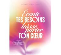 Ecoute tes besoins, laisse parler ton coeur: 50 questionnements pour t'aider à cheminer: 31568