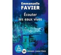Ecouter les eaux vives: Grands caractères, édition accessible pour les malvoyants