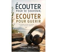 ÉCOUTER POUR SE SOUVENIR, ECOUTER POUR GUERIR: La musique raconte son histoire comme conscience collective.