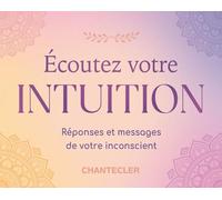 Écoutez votre intuition - Cartes d'inspiration: Réponses et messages de votre inconscient: 0