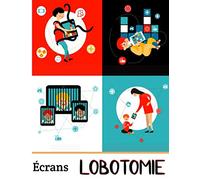 Écrans LOBOTOMIE: l'addiction aux écrans, contrat, suivi hebdomadaire et évaluation du temps d'écran avec des fiches à remplir pour les enfants et leurs familles