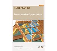 Ecrans souples de sous-toiture: Conception et mise en oeuvre