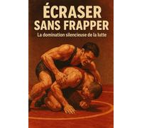 Écraser sans frapper: La domination silencieuse de la lutte