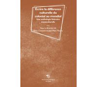 Écrire la différence culturelle du colonial au mondial. Une anthologie lit...