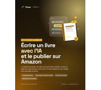 Écrire un livre avec l'IA et le publier sur Amazon: La méthode honnête, de l'idée au livre broché et Kindle, sans promesse de revenus miracles