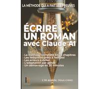 Écrire un roman avec Claude AI: La méthode qui a fait ses preuves
