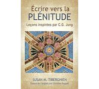 Susan Tiberghien Écrire Vers La Plénitude (Tascabile)