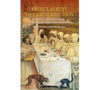 Ecrits et entretiens sur la pratique de la présence de Dieu