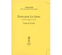 Écrits pour La Gnose. Comprenant la traduction de l'arabe du Traité de l'Unité