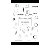 Écrits sans moi: Vingt-six fragments pour une présence