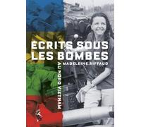 Ecrits sous les bombes, au Nord Viet-Nam: Madeleine Riffaud