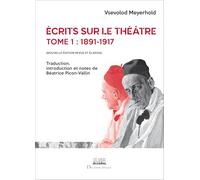 Ecrits sur le théâtre: Tome 1, 1891-1917
