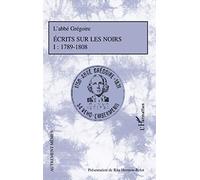 Ecrits sur les Noirs: Tome 1 : 1789-1808