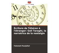 Écriture de Téhéran à l'étranger: Goli Taraghi, la narratrice de la nostalgie