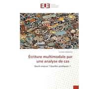 Écriture multimodale par une analyse de cas: Quels enjeux ? Quelles pratiques ?
