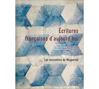 Ecritures françaises d'aujourd'hui: Les rencontres de Wuppertal