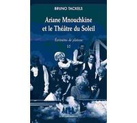 Ecrivains de plateau: Tome 6. Ariane Mnouchkine et le Théâtre du Soleil