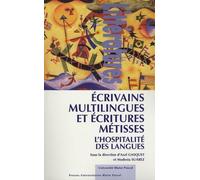 Ecrivains multilingues et écritures métisses : L'hospitalité des langues