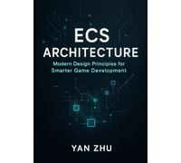 ECS Architecture: Modern Design Principles for Smarter Game Development