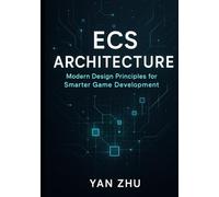 ECS Architecture: Modern Design Principles for Smarter Game Development
