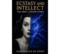 Ecstasy and Intellect: The Hedy Lamarr Story