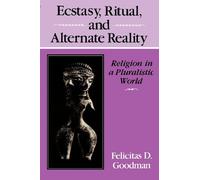 Ecstasy, Ritual, and Alternate Reality: Religion in a Pluralistic World