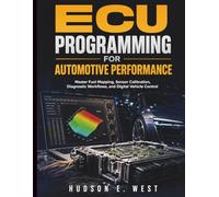ECU Programming for Automotive Performance: Master Fuel Mapping, Sensor Calibration, Diagnostic Workflows, and Digital Vehicle Control