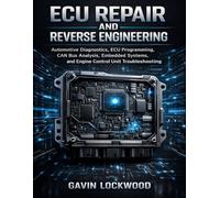 ECU Repair and Reverse Engineering: Automotive Diagnostics, ECU Programming, CAN Bus Analysis, Embedded Systems, and Engine Control Unit Troubleshooting