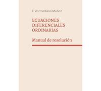 Ecuaciones diferenciales ordinarias: Manual de resolución