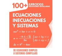Ecuaciones, Inecuaciones y Sistemas: 100+ Ejercicios con Soluciones Detalladas | De Ecuaciones Simples a Sistemas Complejos