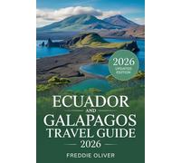 Ecuador and Galapagos Travel Guide 2026: A Complete Mainland and Island Planner with Accurate Wildlife Insights, Consistent Island Details, and Step-by-Step Trip Planning