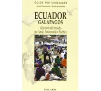 Ecuador, Galapagos. Alla metà del mondo fra Ande, Amazzonia e Pacifico – Polaris