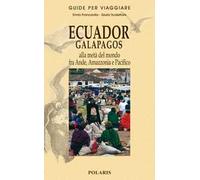 Ecuador, Galapagos. Alla metà del mondo fra Ande, Amazzonia e Pacifico – Polaris
