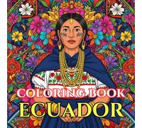 Ecuador & Galápagos Coloring Book for Adults: A Relaxing Journey Through Andean Culture, Amazon Rainforest, and Iconic Wildlife | 50 Intricate Designs of Traditions, Landscapes, and Animals