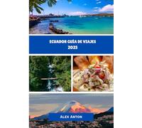 Ecuador Guía de viajes 2025: Descubre la cultura, la naturaleza y las joyas ocultas de Ecuador