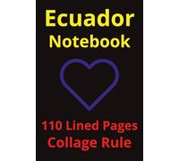 Ecuador Notebook: Ecuador Notebook: Travel Journal, Notepad, Travelers Notebook, Travel Diary, Travel gifts for women, Vacation Journal, Ecuador lovers, 110 Lined pages, 6x9 Inches