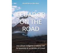 ECUADOR ON THE ROAD: tra culture indigene e natura, con le necessità di un bimbo di 6 mesi